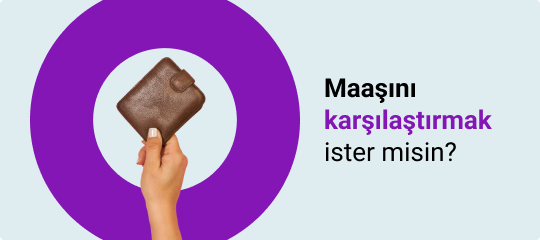 Maaşını karşılaştırmak ister misin?